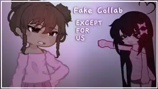 Fake Collab // EXCEPT FOR US w/ @diitzy #diitzysfakecollab