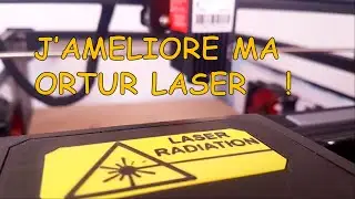 Amélioration de ma ORTUR LASER #53 #Laser #ORTURLASER