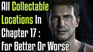 Uncharted 4 - All Collectables In Chapter 17 : For Better Or Worse