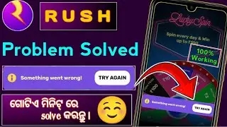 Rush App Something went wrong Spin Problem How To Fixed Spin Problem |Money Investment App#rushspin