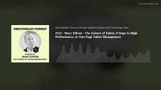 #112 - Marc Effron - The Science of Talent, 8 Steps to High Performance, & One-Page Talent Managemen