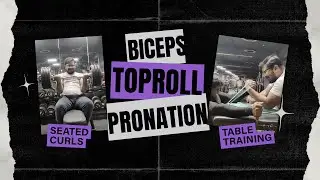 Seated Curls, Pronation, Table Time | Toproll Training with Biceps