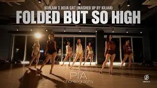 Folded but So High - Kehlani X Doja Cat (Mashup by KILIAN) / PIA Choreography /UrbanPlayDanceAcademy