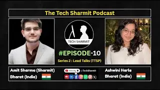 S2E10 &ndash; The Tech Sharmit Podcast ft. Ashwini Harle | Lead Talks (TTSP)