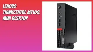 REVIEW (2026): Lenovo ThinkCentre M710q Mini Desktop. Features