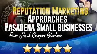 Reputation Marketing Advice For Pasadena Small businesses From Mad Capper Studios 818-254-9554