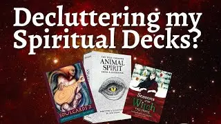My Spiritual Decks - Tarot/Oracle Collection Declutter Series Pt. 5 - My Deck Collection 2022