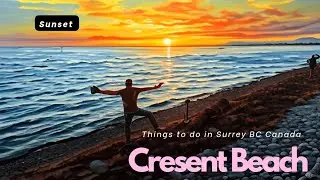 Best Things to Do at Crescent Beach, Surrey, BC | Is Crescent Beach, South Surrey  Worth Visiting