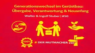 Der Mutmacher #50 Walter und Ingolf Stuber die Ger&uuml;stbauer im Gespr&auml;ch
