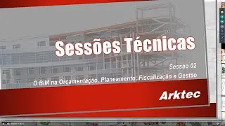 Sessão Técnica 02 - O BIM na Orçamentação, Planeamento, Fiscalização e Gestão