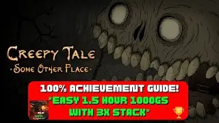 Creepy Tale: Some Other Place - 100% Achievement Guide! *EASY 1.5 Hour 1000GS with 3X Stack*
