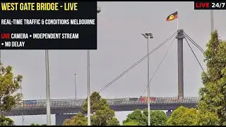 West Gate Bridge LIVE &mdash; Real-Time Traffic & Conditions (Melbourne)