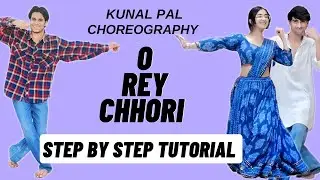 O Rey Chhori Kunal Pal Dance Choreography Tutorial | O Rey Chhori Dance Tutorial