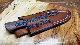 Leatherworking- A Sheath For My Fancy Knife