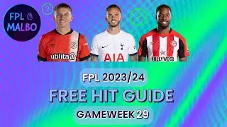 GAMEWEEK 29 FREE HIT DRAFT || HOW TO BUILD A FREE HIT TEAM || FPL 2023/24
