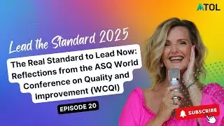 The Real Standard to Lead Now: Reflections from the ASQ World Conference on Quality and Improvement