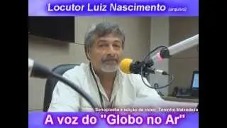 LUIZ NASCIMENTO - A VOZ DO GLOBO NO AR (ARQUIVO PARTICULAR JAN2014)