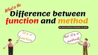 Difference Between Function and Method | Method vs Function | Explained in Hindi