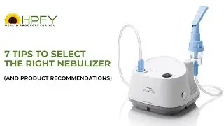 7 Tips To Select The Right Nebulizer (And Product Recommendations)