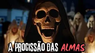 PROCISS&Atilde;O DAS ALMAS: A Lenda Mais Sombria do Brasil!