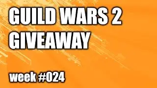 Guild Wars 2: Giveaway week #024