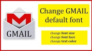 How to change default font on GMAIL