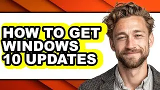 How to Get Windows 10 Updates (updated)