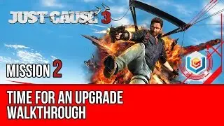Just Cause 3 - Walkthrough Mission 2: Time for an Upgrade (Let&rsquo;s Play Gameplay)