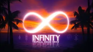 Guru Josh Project &ndash; Infinity (Tropical House Remix) | Summer Chill EDM
