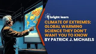 BrightLearn - Climate of Extremes by Patrick J. Michaels
