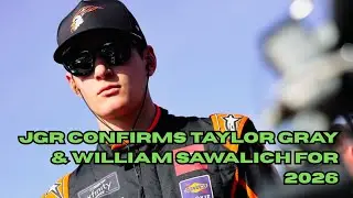 Joe Gibbs Racing Confirms Taylor Gray & William Sawalich for 2026 NOAPS Season