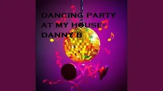 Dancing Party at My House-Remix