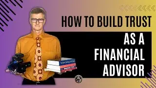 How To Build Trust as a Financial Advisor To ATTRACT MORE CLIENTS 🧲