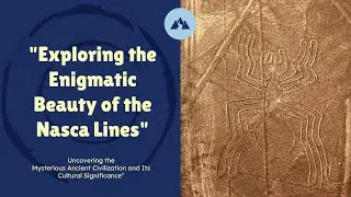 Nasca Lines: Uncovering the Ancient Civilization and Its Cultural Significance #NascaLines  #peru