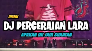 DJ APAKAH INI JADI SURATAN - DJ PERCERAIAN LARA VIRAL TIKTOK REMIX FULLBASS TERBARU 2023