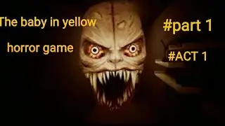 Baby in yellow/ horror game # youtubevideo - ak gaming and arts . Part 1 full gameplay of ACT 1