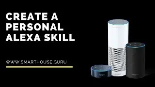 How to Create Your Own Personal Alexa Skill
