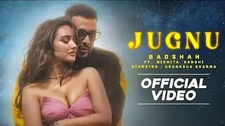 Badshah - Jugnu (Official Video) | Nikhita Gandhi | Akanksha Sharma