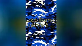Loco (Remix) Lokiboy ft. JJ