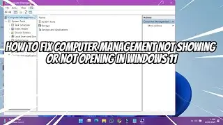 How to Fix Computer Management Not Showing or Not Opening in Windows 11