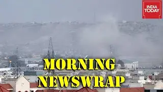 Morning Newswrap | Afghanistan Crisis: Kabul Airport Attack; Taliban War Machine And More