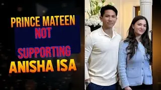 Prince Mateen Not Supporting Anisha Isa.