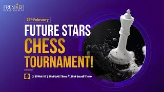 Premier Chess Academy presents Future Stars Chess Tournament Live Arena @LichessDotOrg