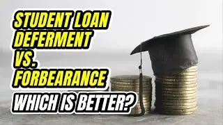 Student Loan Deferment vs. Forbearance: Which is Better?