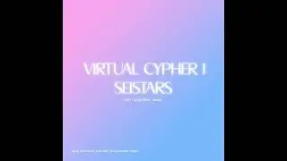 [SEISTARS] VIRTUAL CYPHER 1 (SYNTH V)
