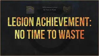 World Of Warcraft - Retail - Legion - No Time to Waste