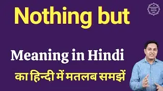 Nothing but meaning in Hindi | Nothing but ka matlab kya hota hai