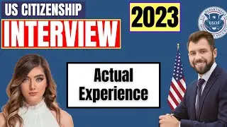 N400 Naturalization Interview 2023 | US Citizenship Interview and Test with Actual Experience
