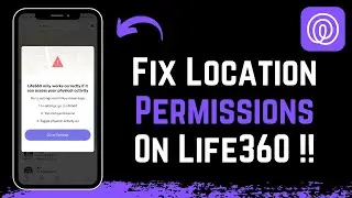 How to Fix Location Permissions on Life360 !