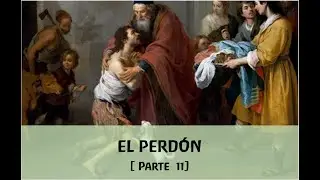 Sesi&oacute;n 199: El Perd&oacute;n [Parte 11]